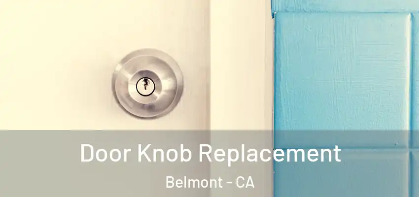  Door Knob Replacement Belmont - CA