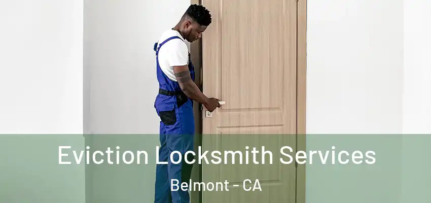  Eviction Locksmith Services Belmont - CA