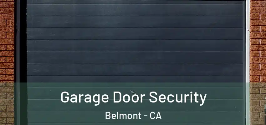 Garage Door Security Belmont - CA